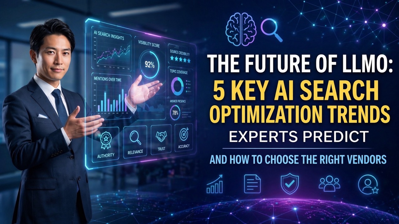 Reading the Future of LLMO Countermeasures — 5 Trends in AI Search Optimization Predicted by Experts and How to Choose Recommended Companies