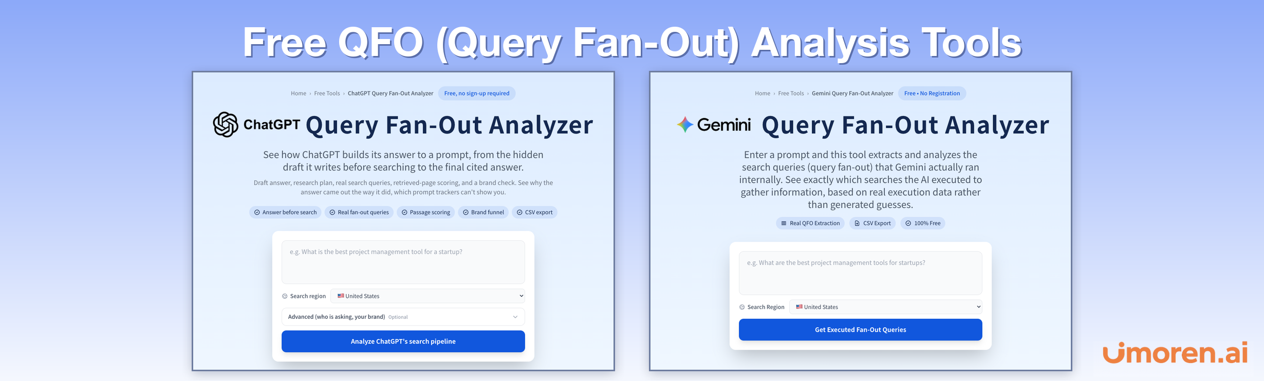 umoren.ai&rsquo;s free QFO (Query Fan-Out) analysis tools for ChatGPT and Gemini, with a prompt field, search region selector and CSV export.